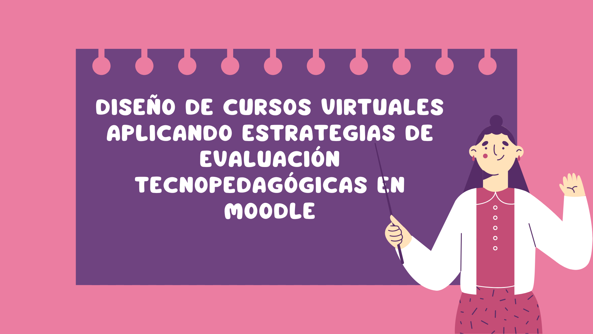 DISEÑO DE CURSOS VIRTUALES APLICANDO ESTRATEGIAS DE EVALUACIÓN TECNOPEDAGÓGICAS EN MOODLE