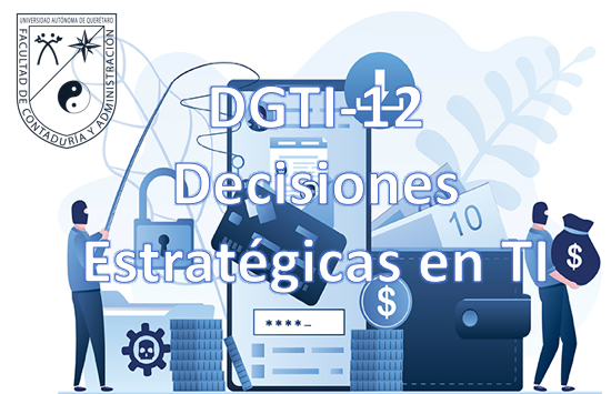 DGTI-12	Tópico I (Decisiones Estratégicas en la Tecnología)