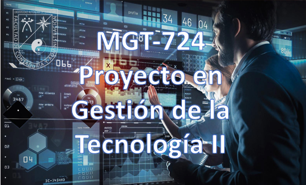 MGT-724	Proyecto en Gestión de la Tecnología II